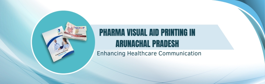 Pharma Visual Aid Printing in Arunachal Pradesh
